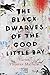 The Black Dwarves of the Good Little Bay