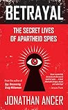 Betrayal: The secret lives of apartheid spies Betrayal: The secret lives of apartheid spies