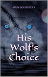 His Wolf's Choice by Mary Goldberger