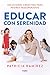 Educar con serenidad: Soluciones creativas para padres desesperados / Educating Stress-Free