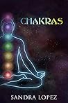 Chakras: A Beginners’ Guide to Unblock and Balance Your 7 Chakras for a more vibrant life