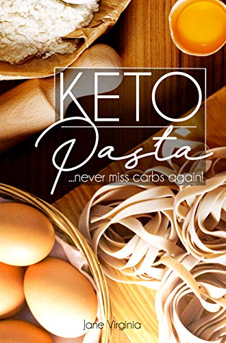 Keto Pasta: Never Miss Carbs Again! Make Keto Pasta Easy And Quick, Perfect for your Ketogenic Diet. With Family Favourites like Lasagna, Mac n Cheese, ... Egg Pasta, Gnochi and Ravioli & lots more! (Kindle Edition)
