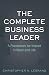 The Complete Business Leader: A Framework for Impact in Work and Life