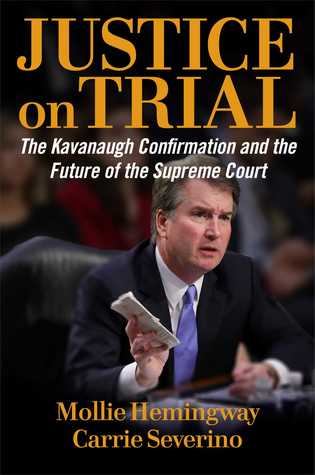 Justice on Trial by Mollie Hemingway Justice on Trial by Mollie Hemingway
