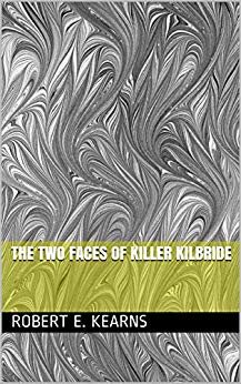 The Two Faces of Killer Kilbride (Kindle Edition)