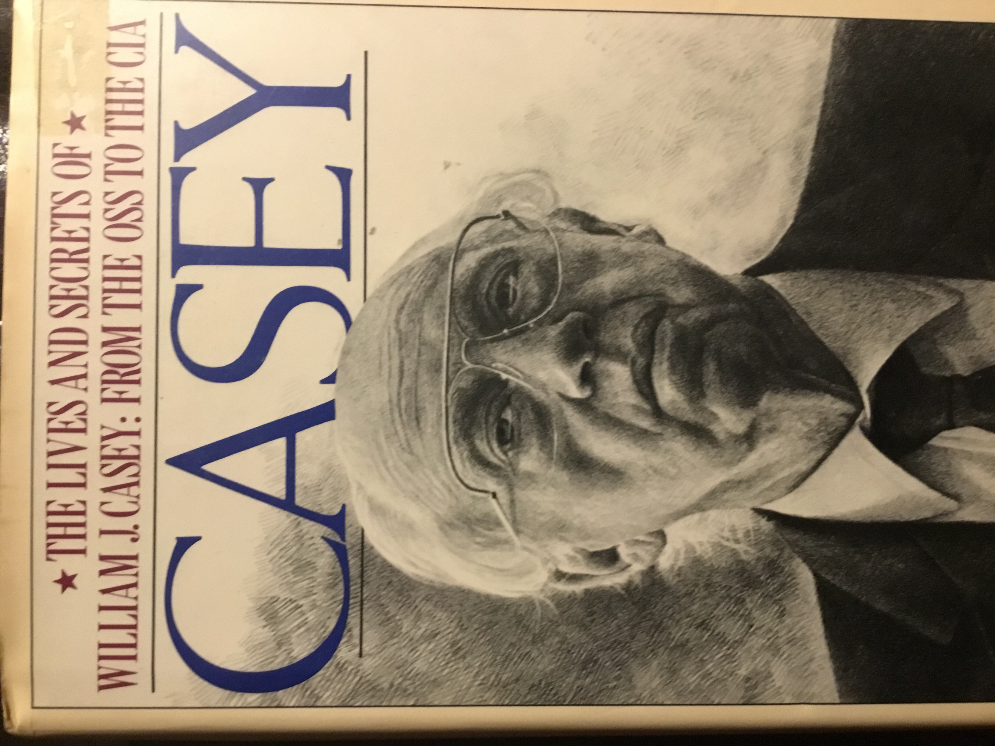Casey: The Lives & Secrets of William J. Casey from the OSS to the CIA