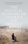 The Political Economy of Conflict and Violence against Women by Kumudini Samuel