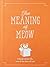 The Meaning of Meow: A Book...