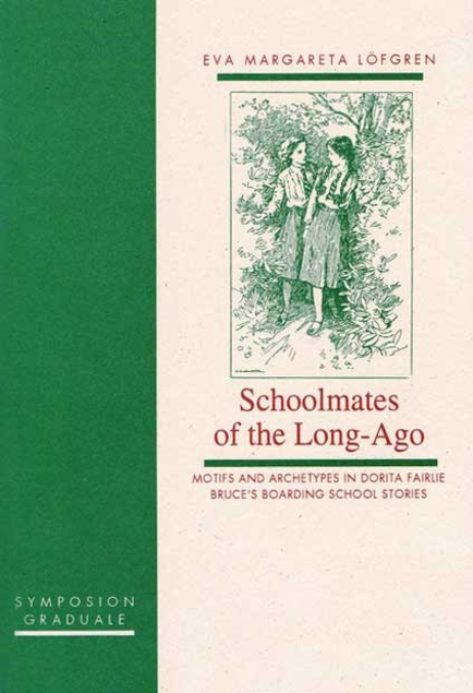 Schoolmates of the Long-Ago: Motifs and Archetypes in Dorita Fairlie Bruce's Boarding School Stories