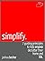 Simplify: 7 Guiding Principles to Help Anyone Declutter Their Home and Life