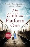 The Child on Platform One by Gill   Thompson