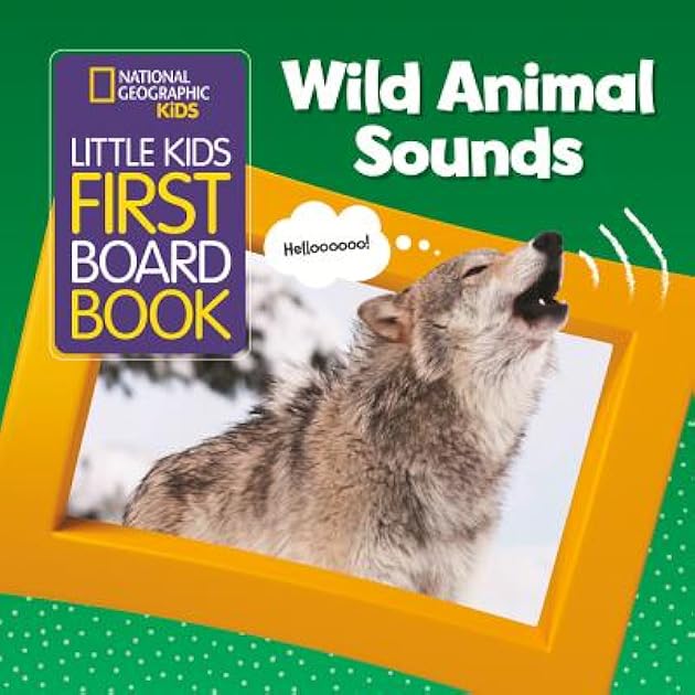 National Geographic Kids Little Kids First Board Book: Wild Animal Sounds (First Board Books)