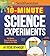 Smithsonian 10-Minute Science Experiments: 50+ quick, easy and awesome projects for kids (Steve Spangler Science Experiments for Kids)