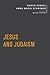 Jesus and Judaism by Martin Hengel