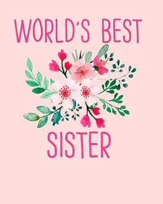 Best Sister In The World World's Best Sister: Gift For Sister 8X10 Blank Lined College Rule Notebook  By Not A Book