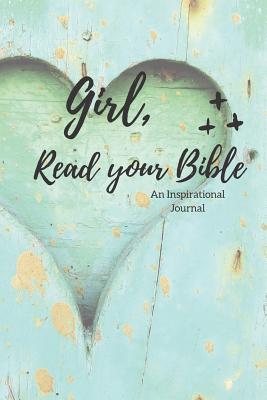 Girl, Read your Bible: An Inspirational Journal