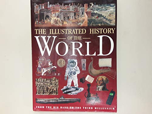 The Illustrated History of the World from the Big bng to the Third Millennium (Hardcover)