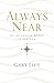 Always Near by Gary Ifft