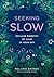 Seeking Slow: Reclaim Momen...