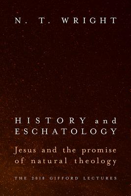 History and Eschatology: Jesus and the Promise of Natural Theology (Hardcover)