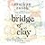 Bridge of Clay