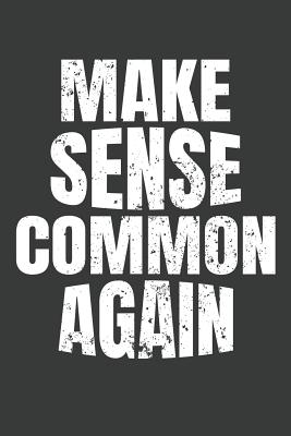 Make Sense Common Again: Lined Journal: The Thoughtful Gift Card Alternative