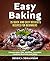 Easy Baking: 75 Quick And E...