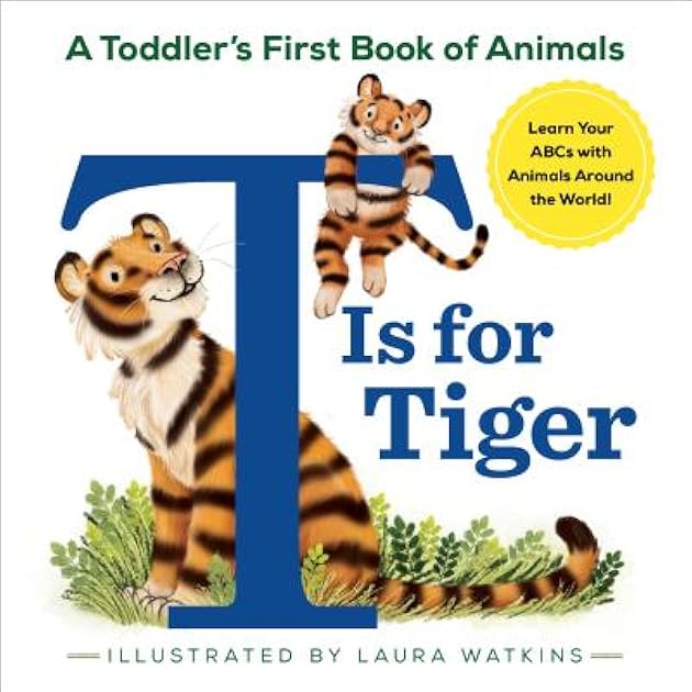 T Is for Tiger A Toddler's First Book of Animals
