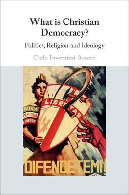 What is Christian Democracy?: Politics, Religion and Ideology (Hardcover)
