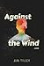 Against the Wind