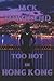 Too Hot in Hong Kong by Jack Townsend