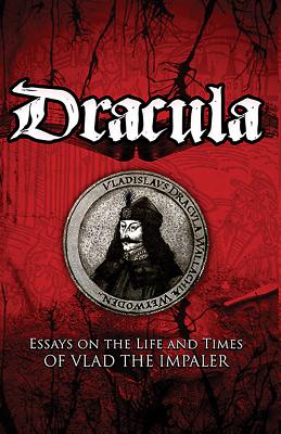 Dracula: Essays on the Life and Times of Vlad the Impaler Dracula: Essays on the Life and Times of Vlad the Impaler