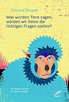 Was würden Tiere sagen, würden wir die richtigen Fragen stellen?