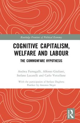 Cognitive Capitalism, Welfare and Labour (Routledge Frontiers of Political Economy)
