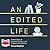An Edited Life: Simple Steps to Streamlining Your Life, at Work and at Home