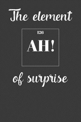 Ah! The Element Of Surprise: Nice Notebook For Chemistry