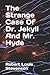 The Strange Case Of Dr. Jekyll And Mr. Hyde