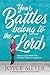 Your Battles Belong to the Lord: Know Your Enemy and Be More Than a Conqueror