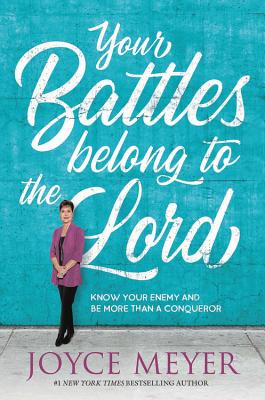 Your Battles Belong to the Lord Lib/E: Know Your Enemy and Be More Than a Conqueror