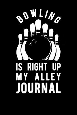 Bowling Is Right Up My Alley Journal
