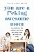 You Are a F*cking Awesome Mom: So Embrace the Chaos, Get Over the Guilt, and Be True to You