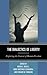 The Dialectics of Liberty: Exploring the Context of Human Freedom (Capitalist Thought: Studies in Philosophy, Politics, and Economics)
