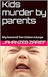 Kids murder by parents: Why Parents Kill Their Children in Europe