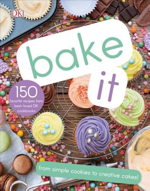 Bake It: More Than 150 Recipes for Kids from Simple Cookies to Creative Cakes!