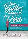 Your Battles Belong to the Lord Study Guide: Know Your Enemy and Be More Than a Conqueror Your Battles Belong to the Lord Study Guide: Know Your Enemy and Be More Than a Conqueror