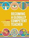 Becoming a Globally Competent Teacher Becoming a Globally Competent Teacher