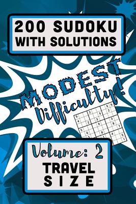200 Sudoku with Solutions - Modest Difficulty!: Volume 2, Travel Size