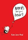 Words and Your Heart by Kate Jane Neal