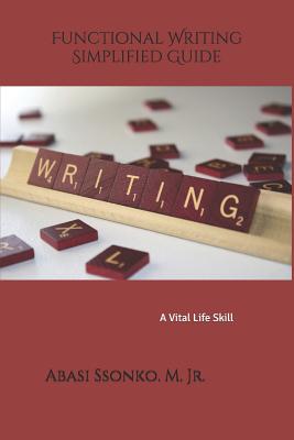 Functional Writing Simplified Guide: A Vital Life Skill (First Edition)