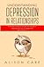 Understanding Depression in Relationships: A Self Help Workbook That Identifies the Signs of Depression and How to Manage, Fight and Overcome It